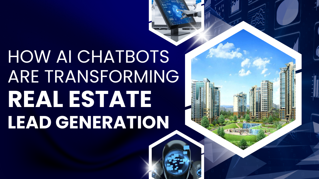 How AI Chatbots Are Transforming Real Estate Lead Generation